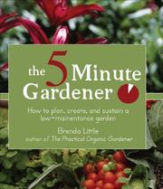 Cover of: The 5-Minute Gardener: How to Plan, Create, and Sustain a Low-Maintenance Garden