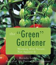 Cover of: The Green Gardener: Working with Nature, Not Against It