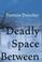 Cover of: The deadly space between