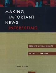 Cover of: Making Important News Interesting: Reporting Public Affairs in the 21st Century