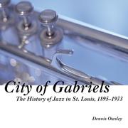 Cover of: City of Gabriels: The History of Jazz in St. Louis, 1895-1973