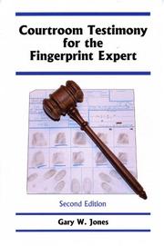 Cover of: Courtroom Testimony for the Fingerprint Expert | Gary W. Jones