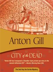 Cover of: City of the Dead (Felony & Mayhem Mysteries) (Huy the Scribe Mysteries) by Anton Gill