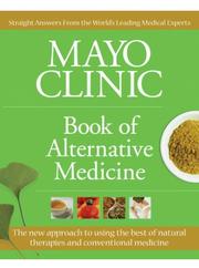 Cover of: Mayo Clinic Book of Alternative Medicine: The New Approach to Using the Best of Natural Therapies and Conventional Medicine