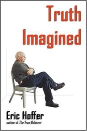 Cover of: Truth imagined by Eric Hoffer