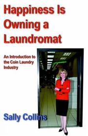 Cover of: Happiness is Owning a Laundromat: An Introduction to the Coin Laundry Industry