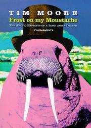 Cover of: FROST ON MY MOUSTACHE: ARCTIC EXPLOITS OF A LORD AND A LOAFER