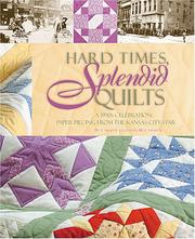 Cover of: Hard Times, Splendid Quilts: A 1930s Celebration of Paper Piecing From The Kansas City Star