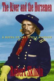 Cover of: The River and the Horsemen: A Novel of the Little Bighorn
