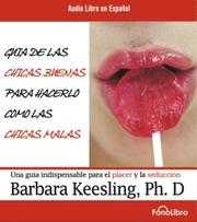 Cover of: Guia de las chicas buenas para hacerlo como las chicas malas by Barbara Keesling