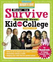 Cover of: How to Survive Getting Your Kid Into College: By Hundreds of Happy Parents