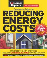 Cover of: The Complete Guide to Reducing Energy Costs (Consumer Reports: You Need to Know)