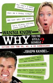 Cover of: Wanna Know Why You're Still Single?: Dating for 30, 40, and 50 Somethings