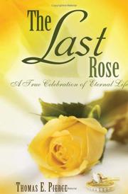 Cover of: The Last Rose: A True Celebration of Eternal Life