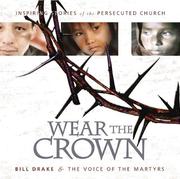 Cover of: Wear the Crown: Inspiring Stories of the Persecuted Church