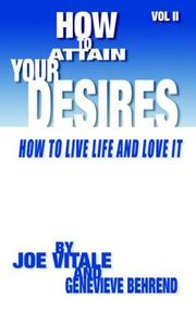Cover of: How to Attain Your Desires, Volume 2: How to Live Life and Love It!