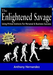 Cover of: The Enlightened Savage: Using Primal Instincts for Personal & Business Success