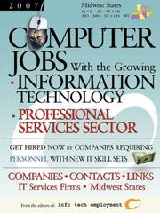 Cover of: Computer Jobs with the Growing Information Technology Professional Services Sector [2007] Companies-Contacts-Links - IT Services Firms - Midwest States by Info Tech Employment