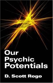 Our psychic potentials by D. Scott Rogo