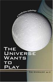 Cover of: The Universe Wants to Play: The Anomalist 12 a Nonfiction Anthology