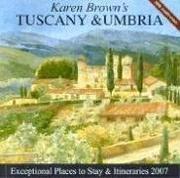 Cover of: Karen Brown's Tuscany & Umbria, 2007: Exceptional Places to Stay & Itineraries (Karen Brown's Tuscany & Umbria. Exceptional Places to Stay & Itineraries)