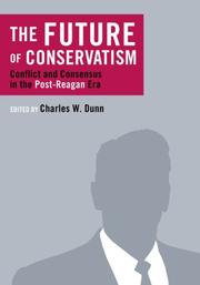 Cover of: The Future of Conservatism by Dunn, Charles W., Charles W. Dunn, Charles W. Dunn