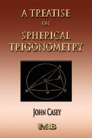 Cover of: A Treatise On Spherical Trigonometry - Its Application To Geodesy And Astronomy by John Casey