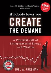 Cover of: If Nobody Loves You, Create The Demand: A Powerful Jolt of Entrepreneurial Energy and Wisdom