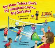 Cover of: My Mom Thinks She's My Volleyball CoachBut She's Not! by Julia Cook, Julia Cook