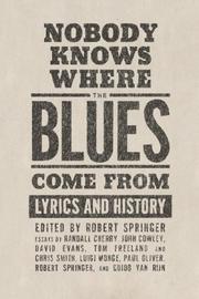 Cover of: Nobody Knows Where the Blues Come From | Robert Springer