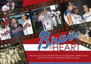 Cover of: Brave at Heart: The Life and Lens of Atlanta Braves' Photographer Walter Victor