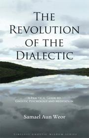 Cover of: The Revolution of the Dialectic / A Practical Guide to Gnostic Psychology and Meditation