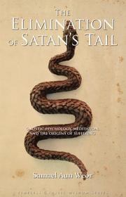 Cover of: The Elimination of Satan's Tail: Gnostic Psychology, Meditation, and the Origins of Suffering