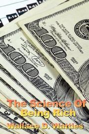 Cover of: The Science of Being Rich by Wallace D. Wattles