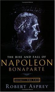 Cover of: The Rise and Fall of Napoleon by Robert B. (Robert Brown) Asprey