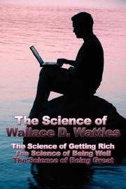 Cover of: The Science of Wallace D. Wattles: The Science of Getting Rich, The Science of Being Well, The Science of Being Great