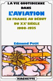 Cover of: La vie quotidienne dans l'aviation en France au debut du XXe siècle, 1900-1935