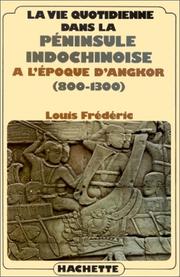 Cover of: La vie quotidienne dans la péninsule indochinoise à l'époque d'Angkor by Louis-Frédéric