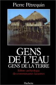 Cover of: Gens de l'eau, gens de la terre: ethno-archéologie des communautés lacustres