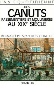 Cover of: La vie quotidienne des canuts, passementiers et moulinières au XIXe siècle by Bernard Plessy