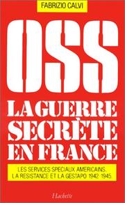 Cover of: OSS: La guerre secrete en France, 1942-1945 : les services speciaux americains, la Resistance et la Gestapo