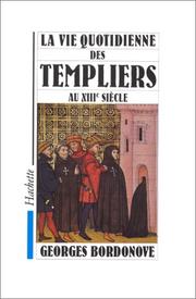 Cover of: La vie quotidienne des Templiers au XIIIe siècle by Georges Bordonove