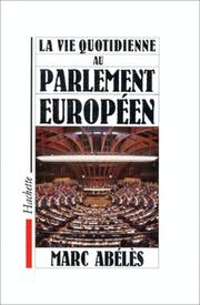 Cover of: La vie quotidienne au Parlement européen by Marc Abélès