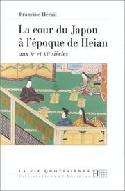 Cover of: La cour du Japon à l'époque de Heian: aux Xe et XIe siècles