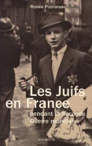 Cover of: Les Juifs en France pendant la Seconde Guerre mondiale by Renée Poznanski