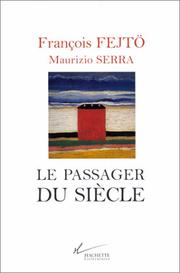 Cover of: Le passager du siècle by François Fejtö