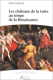 Cover of: Les châteaux de la Loire au temps de la Renaissance by Ivan Cloulas