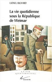 Cover of: La Vie quotidienne sous la République de Weimar, 1919-1933 by Lionel Richard
