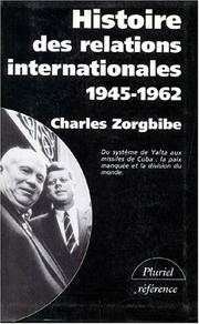 Cover of: Histoire des relations internationales, tome 3 : 1945-1962, Du système de Yalta aux missiles de Cuba