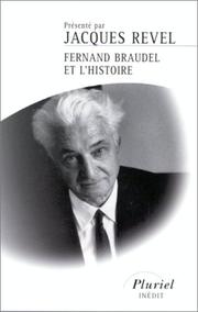 Cover of: Fernand Braudel et l'histoire by présenté par Jacques Revel.